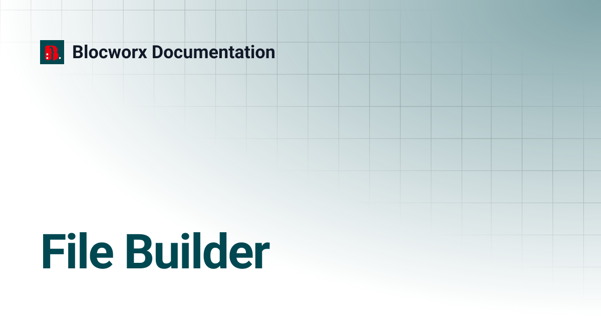 File Builder | Blocworx Documentation